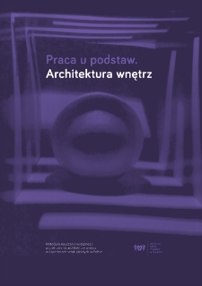 Praca u podstaw. Architektura wnętrz. Metodyka nauczania wstępnego projektowania architektury wnętrz w akademiach sztuk pięknych w Polsce. Materiały z ogólnopolskiej konferencji metodyki nauczania wstępnego w zakresie architektury wnętrz ASP w Gdańsk 24.02.2015