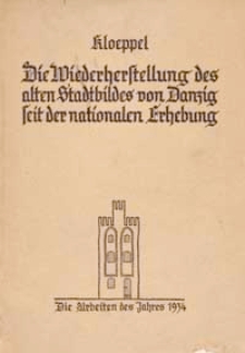 Die Wiederherstellung des alten Stadtbildes von Danzig seit der nationalen Erhebung. T. Arbeiten des Jahres 1934