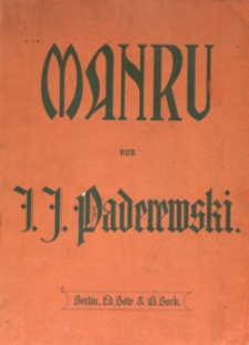 Manru : Lyrisches Drama in 3 Aufzügen = A Lyric Drama in 3 acts : [op.20] : Klavier-Auszug mit deutschem und englischem Text / Dichtung von Alfred Nossig [nach Roman "Chata za wsią" von J.I.Kraszewski] ; Englische Uebersetzung von H.E. Krehbiel