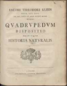 Iacobi Theodori Klein [...] Qvadrvpedvm Dispositio Brevisqve Historia Natvralis