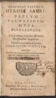 Ioachimi Pastorii Heroes Sacri : Peplvm Sarmaticvm : Mvsa Peregrinans