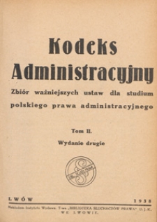 Kodeks administracyjny : zbiór ważniejszych ustaw dla studium polskiego prawa administracyjnego. T. 2.
