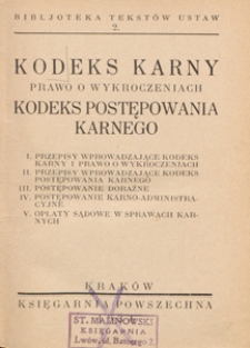 Kodeks karny. Prawo o wykroczeniach. Kodeks postępowania karnego. Przepisy wprowadzające kodeks karny i prawo o wykroczeniach. Przepisy wprowadzające kodeks postępowania karnego. Postępowanie doraźne. Postępowanie karno-administracyjne. Opłaty sądowe w sprawach karnych