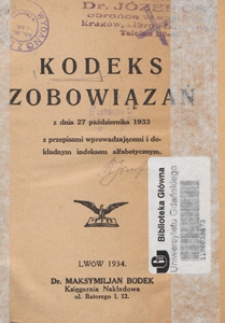 Kodeks zobowiązań z dnia 27 października 1933 : z przepisami wprowadzającemi i dokładnym indeksem alfabetycznym