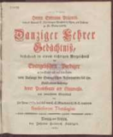 Herrn Ephraim Prätorii [...] Danziger Lehrer Gedächtniss, bestehend in einem richtigen Verzeichniss der Evangelischen Prediger in der Stadt und auf dem Lande vom Anfange der Evangelischen Reformation bis isso. Nebst einem Anhange derer Professoren am Gymnasio, und vermehrtem Verzeichniss der seit Anno 1709 hieselbst von E. E. Ministerio U. A. C. tentirten Studiosorum Theologiae
