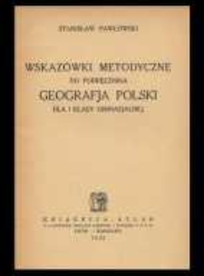 Wskaz&oacute;wki metodyczne do podręcznika ,,Geografja Polski dla I klasy gimnazjalnej''