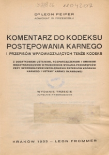 Komentarz do kodeksu postępowania karnego i przepisów wprowadzających tenże kodeks : z dodatkowemi ustawami, rozporządzeniami i umowami międzynarodowemi w przedmiocie wydania przestępców [...]