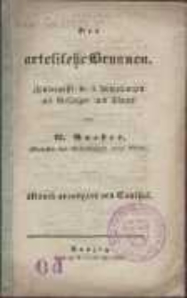 Der artesische Brunnen : Zauberposse in 4 Abtheilungen mit Ges&auml;ngen und T&auml;nzen