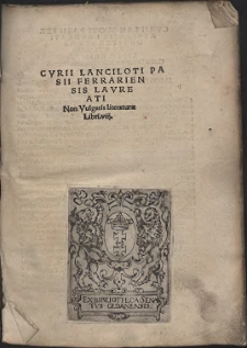 Cvrii Lanciloti Pasii [...] Non Vulgaris literaturæ Libri. viij