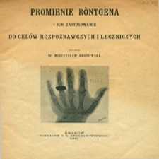 Promienie Röntgena i ich zastósowanie do celów rozpoznawczych i leczniczych
