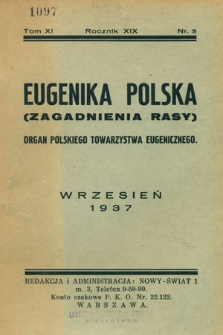 Eugenika Polska : (Zagadnienia Rasy) : organ Polskiego Towarzystwa Eugenicznego członka Związku Międzynarodowego Towarzystw Eugenicznych poświęcony zagadnieniom eugeniki i dziedziczności, R. 19, t.11, nr 3, 1937