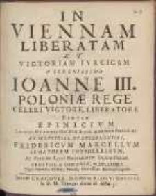 In Viennam Liberatam Et Victoriam Tvrcicam A Serenissimo Ioanne III. Poloniæ Rege Celeri Vistore, Liberatore Partam Epinicivm Iacobi Grandii [...] Ad [...] Fridericvm Marcellvm [...].