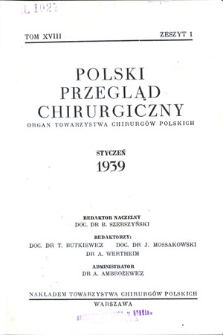 Polski Przegląd Chirurgiczny, 1939, T. 18, z. 1-8