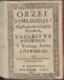 Orzeł Odmłodziały Nigdy niezwyciężonych Narodow, Krolestwa Polskiego, Y Wielkiego Xięstwa Litewskiego