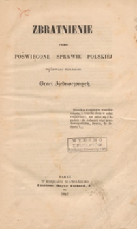Zbratnienie : pismo poświęcone sprawie polskiej wydawane staraniem Braci Zjednoczonych