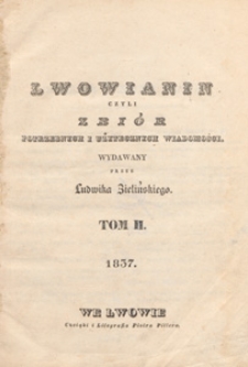 Lwowianin [Czyli Zbi&oacute;r Potrzebnych i Użytecznych Wiadomości], 1837, t. 6