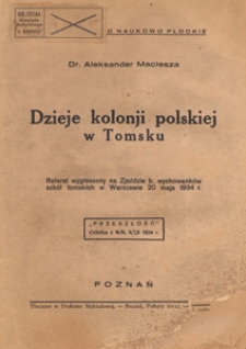 Dzieje kolonji polskiej w Tomsku : referat wygłoszony na Zjeździe b. wychowanków szkół tomskich w Warszawie 20 maja 1934 r.