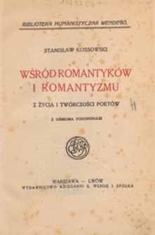 Wśród romantyków i romantyzmu : z życia i twórczości poetów