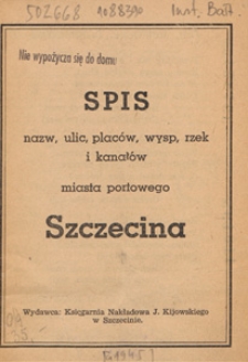 Spis nazw, ulic, plac&oacute;w, wysp, rzek i kanał&oacute;w miasta portowego Szczecina