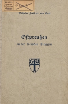 Ostpreussen unter fremden Flaggen : ein Erinnerungsbuch an die ostpreußische Volksabstimmung vom 11. Juli 1920