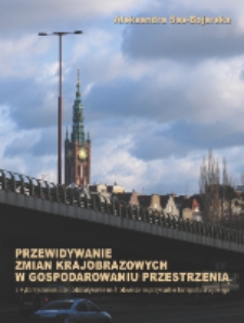 Przewidywanie zmian krajobrazowych w gospodarowaniu przestrzenią z wykorzystaniem ocen oddziaływania na środowisko na przykładzie transportu drogowego