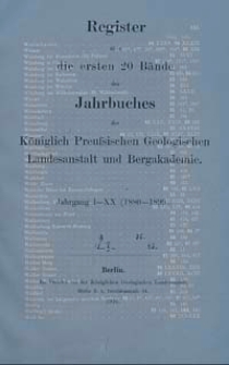Register über die ersten 20 Bände des Jahrbuches der Königlich Preussischen Geologischen Landesanstalt und Bergakademie Jg. I-XX (1880-1899)