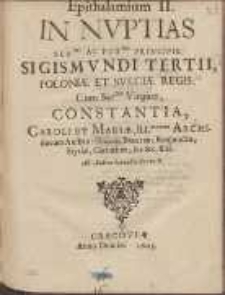 Epithalamium II. In Nvptias [...] Sigismvndi Tertii [...] Cum [...] Constantia [...]