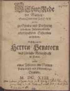 SchutzRede der Warheit, So in Derer von Thorn an die zu Szroda vnd Proszewitz gehaltene Zusammenkünffte abgeschickten Schreiben enthalten : Gestellet an die Herren Senatorn vnd Löbliche Ritterschafft in Polen, wider eines Jesuiten one Namen Pasquillische vnd Ehrenrührige Oration