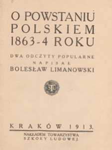 O powstaniu polskiem 1863-4 roku : dwa odczyty popularne