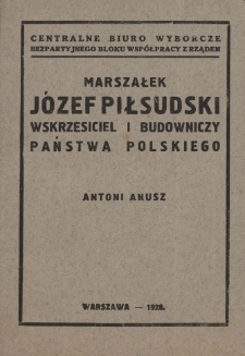 Marszałek Józef Piłsudski wskrzesiciel i budowniczy państwa polskiego