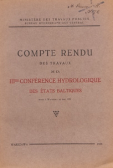 Compte rendu des travaux de la III-eme Conference hydrologique des États baltiques : tennue à Warszawa en mai 1930