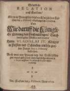 Gründliche Relation auß Krakaw, Mit was Proceß die beyden Königlichen Leichen den 4. Februarij alda beygesetzet worden. Vnd Wie daruff die Königliche Crönung des Großmächtigen, Durchleuchtigsten Fürsten vnd Herrn, Herrn Vladislai IV. Königes in Pohlen vnd Schweden mit sehr grossem Pompe den 6. Februarij beschehen [...]
