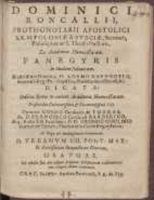 Dominici Roncallii, Prothonotarii Apostolici [...] Panegyris In laudem Polonorum : Illustrissimo Domino, D. Adamo Kazanovio, Supremo Reg: Pol: Dapifero Præfecto Borissovien[si], &c. Dicata : Habita Romæ in eadem Academia Humoristarum [...] : Cui adiectæ sunt aliæ insignes scriptiones doctißimorum Academicorum tunc temporis ibidem præsentium