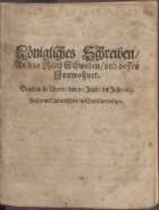 K&ouml;nigliches Schreiben, An das Reich Schweden, vnd dessen Innwohner. Gegeben in Thorn [...]. Aus dem Schwedischen ins Teutsche versetzet