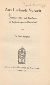 Aus Livlands Vorzeit : deutsche Ritter und Kaufleute als Kulturbringer im Baltenland