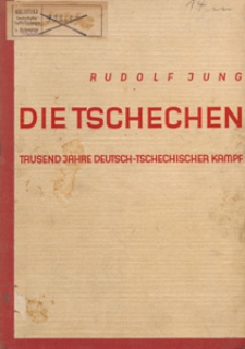Die Tschechen : tausend Jahre deutsch-tschechischer Kampf