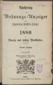 Nachtrag zum Neuer Wohnungs-Anzeiger nebst Allgem[eine] Geschäfts-Anzeiger pro 1880 von Danzig und [...] Vorstädten für [...].