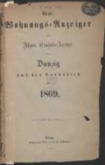 Neuer Wohnungs-Anzeiger nebst Allgem[eine] Geschäfts-Anzeiger von Danzig und den Vorstädten für [...] 1869