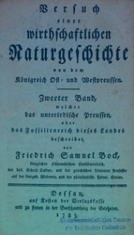 Versuch einer wirthschaftlichen Naturgeschichte von dem Konigreich Ost- und Westpreussen. Bd. 2. Welcher das unterirdische Preussen, oder das Fossilienreich dieses Landes beschreibet