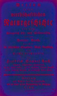 Versuch einer wirthschaftlichen Naturgeschichte von dem Konigreich Ost- und Westpreussen. Bd. 4. Welcher die inlandischen Saugthiere, Vogel, Amphibien und Fische beschreibet