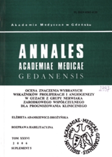 Annales Academiae Medicae Gedanensis, 2006, supl. 5 : Ocena znaczenia wybranych wskaźników proliferacji i angiogenezy w guzach z grupy nerwiaka zarodkowego współczulnego dla prognozowania klinicznego
