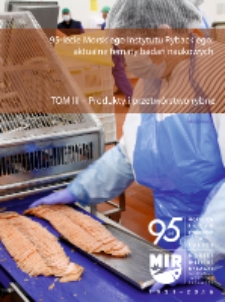 95-lecie Morskiego Instytutu Rybackiego : aktualne tematy badań naukowych. T. 3, Produkty i przetwórstwo rybne