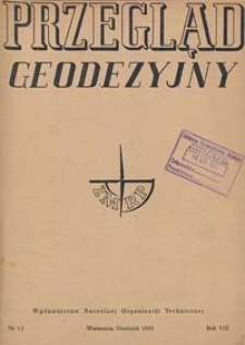 Przegląd Geodezyjny : czasopismo poświęcone miernictwu i zagadnieniom z nim związanym 1952 R. 8 nr 12
