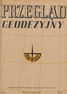 Przegląd Geodezyjny : czasopismo poświęcone miernictwu i zagadnieniom z nim związanym 1953 R. 9 nr 6