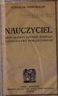 Nauczyciel jako gł&oacute;wny czynnik rozwoju szkolnictwa powszechnego