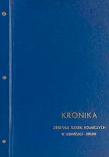 Kronika Zepołu Szk&oacute;ł Rolniczych w Gdańsku-Oruni