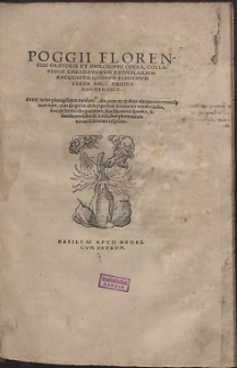 Poggii Florentini Oratoris Et Philosophi Opera : Collatione Emendatorvm Exemplarivm Recognita, Qorum Elenchvm Versa Haec Pagina Envmerabit [...] (skany 451-960)