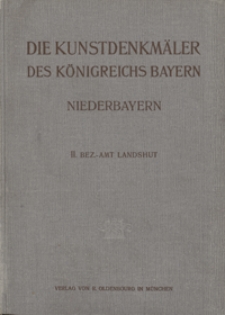 Die Kunstdenkm&auml;ler von Niederbayern. H. 2. Bezirksamt Landshut