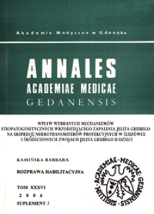 Annales Academiae Medicae Gedanensis, 2006, supl. 2 : Wpływ wybranych mechanizmów etiopatogenetycznych wrzodziejącego zapalenia jelita grubego na ekspresję neurotransmiterów protekcyjnych w śluzówce i śródściennych zwojach jelita grubego u dzieci