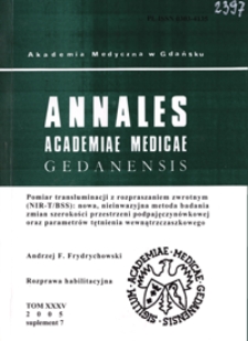 Annales Academiae Medicae Gedanensis, 2005, supl. 7 : Pomiar transluminacji z rozpraszaniem zwrotnym (NIR-T/BSS): nowa, nieinwazyjna metoda badania zmian szerokości przestrzeni podpajęczynówkowej oraz parametrów tętnienia wewnątrzczaszkowego